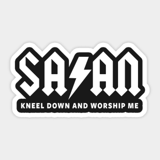 SATAN - KNEEL DOWN AND WORSHIP ME Sticker